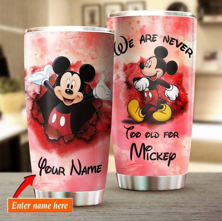 Mickey Mouse Disney We Are Never Too Old For Mickey Coffee Tumbler