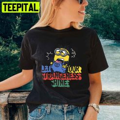 Let Your Strangeness Shine Minion Unisex T-Shirt