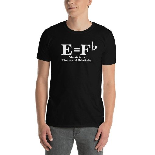 Musicians Theory Of Relativity E Equals F Flat E=Fb Funny Classical Composer Songwriter Clef Art Orchestra Band Music Lover T-Shirt