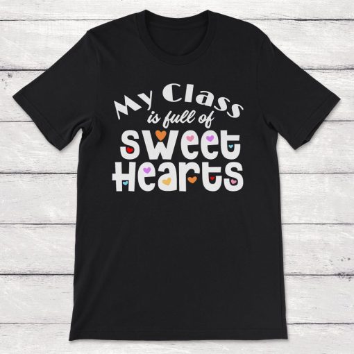 My Class Is Full Of Sweethearts Unisex T-Shirt