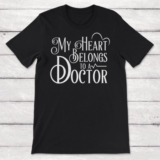 My Heart Belongs To A Doctor Unisex T-Shirt