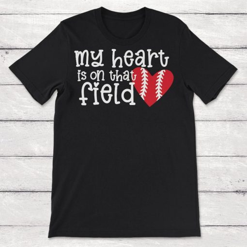 My Heart Is On That Field Baseball Mom Unisex T-Shirt