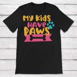 My Kids Have Paws Unisex T-Shirt