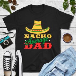 Nacho Average Dad Shirt