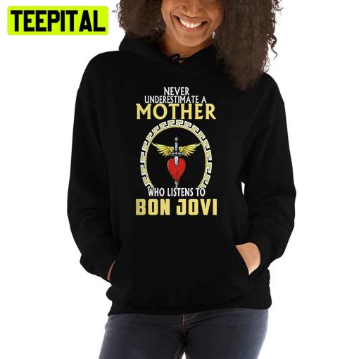 Never Underestimate A Mother Who Listens To Bon Jovi Unisex T-Shirt