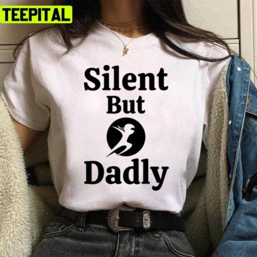 Ninja Silent But Dadly Trending Art Unisex T-Shirt