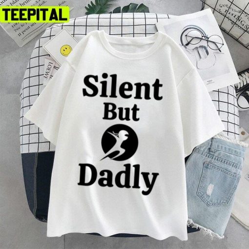 Ninja Silent But Dadly Trending Art Unisex T-Shirt