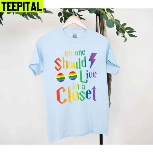 No One Should Live In A Closet Lgbt-Q Gay Pride Proud Ally Happy Pried Month Unisex T-Shirt