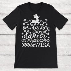 On Dasher On Dancer On Mastercard And Visa Unisex T-Shirt