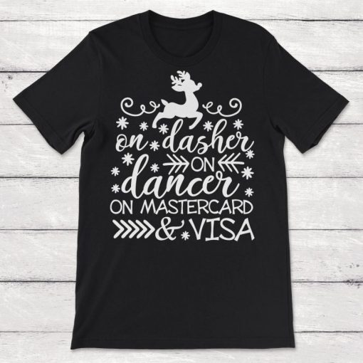 On Dasher On Dancer On Mastercard And Visa Unisex T-Shirt