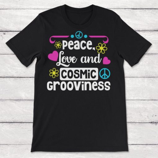 Peace Love And Cosmic Grooviness Unisex T-Shirt