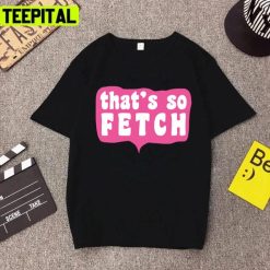 Pink Trendy Saying Thats So Fetch Design Unisex T-Shirt