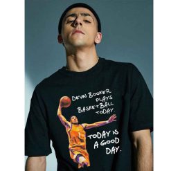 Plays Basketball Today Today Is A Good Day Devin Booker Phoenix Suns Basketball Unisex T-Shirt