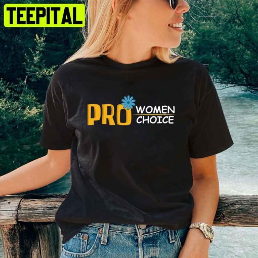 Pro Women Choice Abortion Rights Unisex T-Shirt