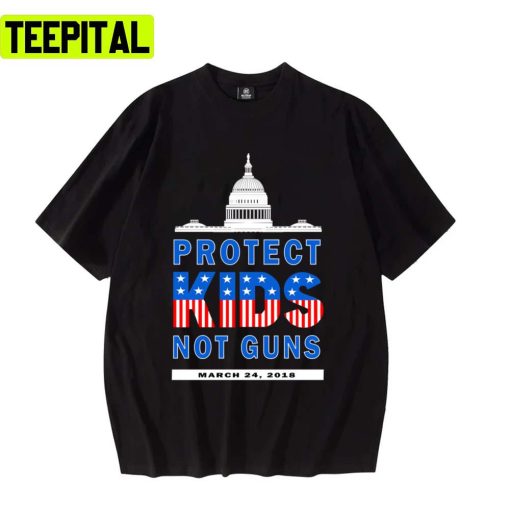 Protect Kids Not Guns March For Our Lives Mass Shooting Unisex T-Shirt