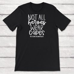 Quarantine Not All Heroes Wear Capes Essential Workers Unisex T-Shirt