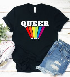 Queer As Fuck Shirt