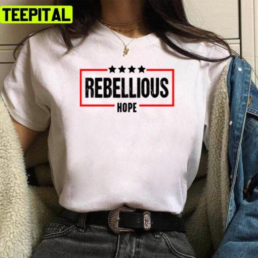 Rebellious Hope Trending 2022 Unisex T-Shirt