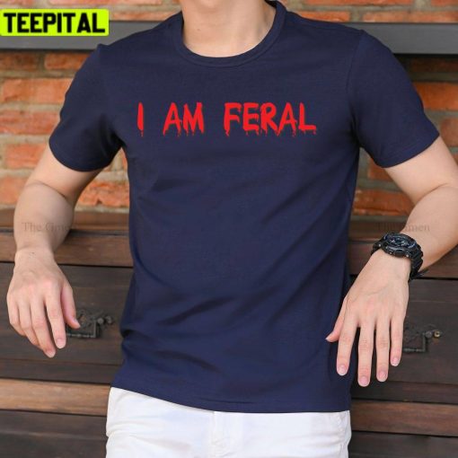 Red Text I Am Feral Design Unisex T-Shirt