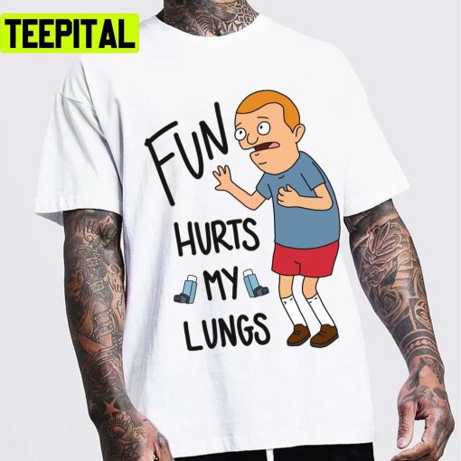 Regularsized Rudy & Fun Hurts My Lungs& Bobs Burgers Unisex T-Shirt