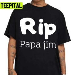 Rip Papa Jim Thank You For The Memories Unisex T-Shirt