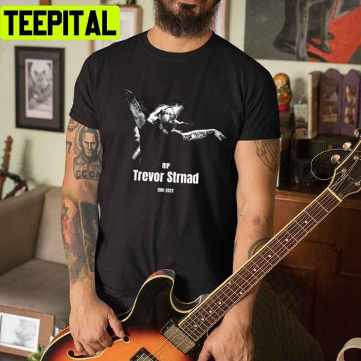 Rip Trevor Strnad 1981-2022 Unisex T-Shirt