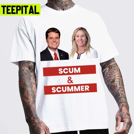 Scum And Scummer Marjorie Taylor Greene And Matt Gaetz Unisex T-Shirt