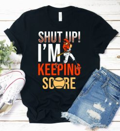 Shut Up Im Keeping Score Shirt