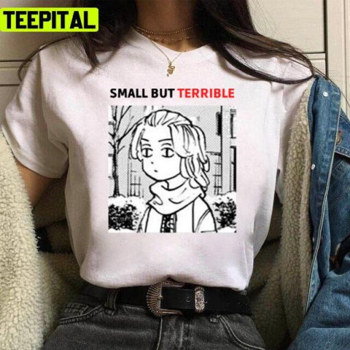 Small But Terrble By Mikey Design Unisex T-Shirt