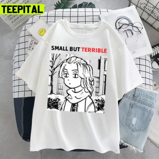 Small But Terrble By Mikey Design Unisex T-Shirt