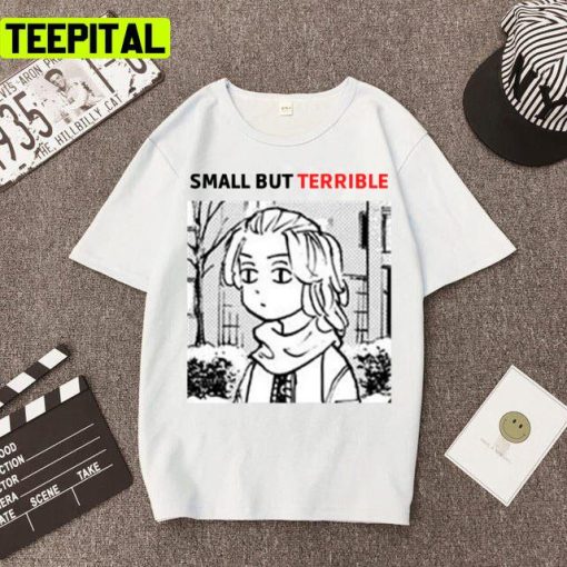 Small But Terrble By Mikey Design Unisex T-Shirt