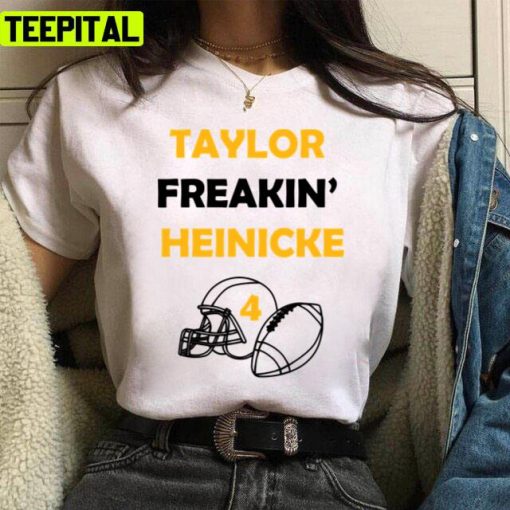 Taylor Freakin Heinicke Football Pittsburgh Steelers Unisex T-Shirt