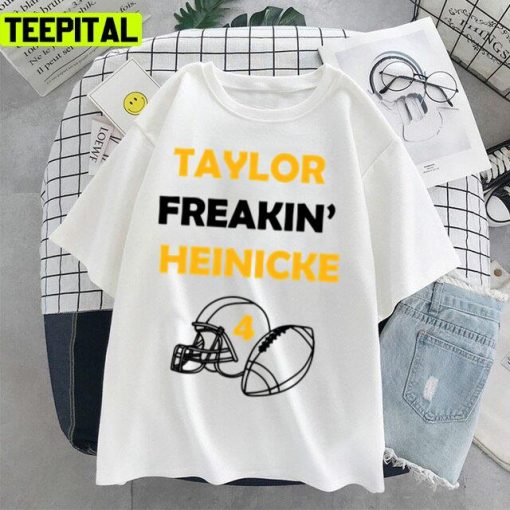 Taylor Freakin Heinicke Football Pittsburgh Steelers Unisex T-Shirt