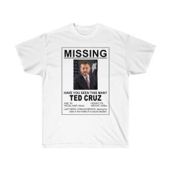 Ted Cruz Missing Last Seen Cancun Shirt