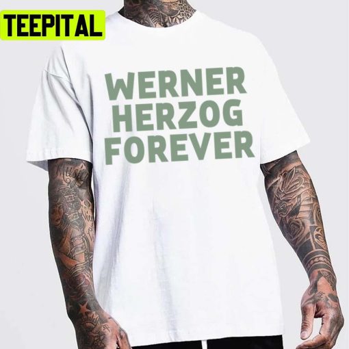 Text Design Forever Werner Herzog Design Unisex T-Shirt