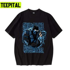 Thí Fight Will Be Your Last Subzero Mk Mortal Kombat Unisex T-Shirt