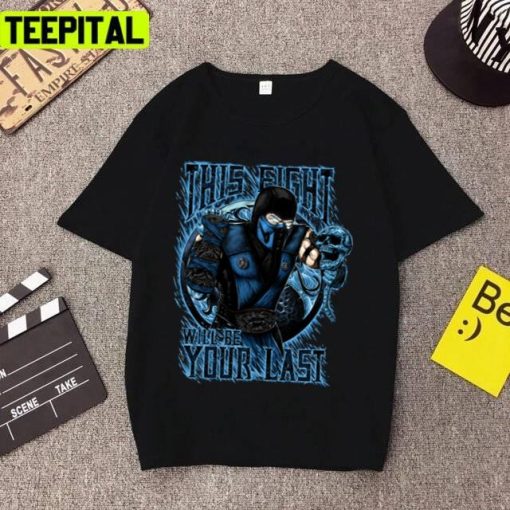 Thí Fight Will Be Your Last Subzero Mk Mortal Kombat Unisex T-Shirt