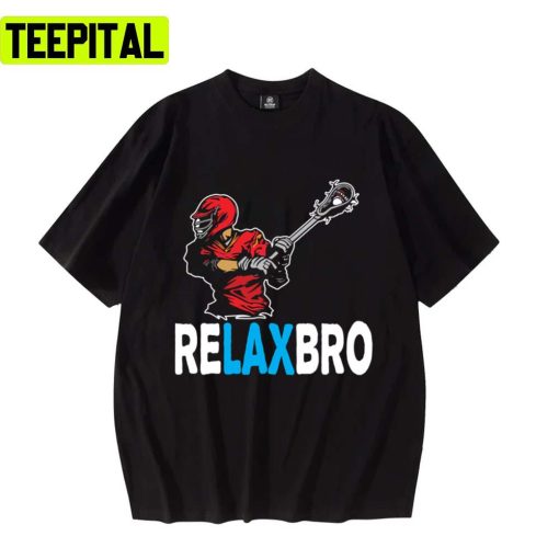 The Hit Lacrosse Lax Relax Bro Design Unisex T-Shirt