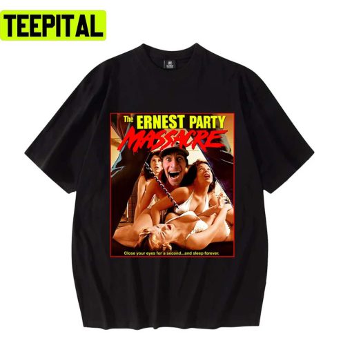 The Iconic Party Ernest Party Massacre Unisex T-Shirt