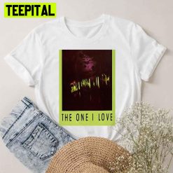 The One I Love Unisex T-Shirt