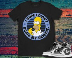 The Simpsons Homer I Hope I Didnt Brain My Damage T-Shirt