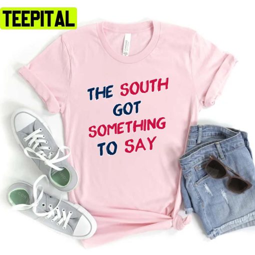 The South Got Something To Say Outkast Rap Rock Music Unisex T-Shirt