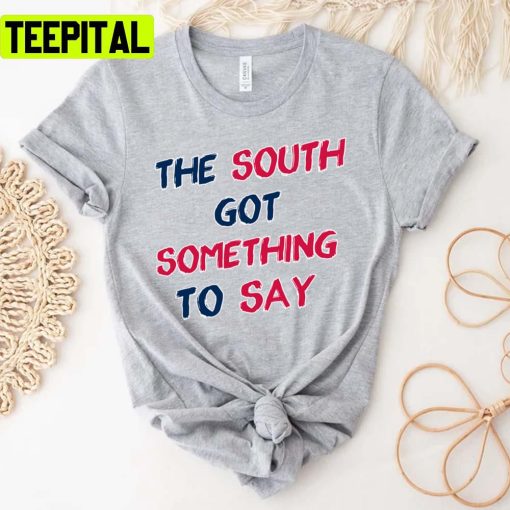 The South Got Something To Say Outkast Rap Rock Music Unisex T-Shirt