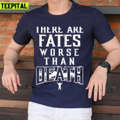 There Are Fates Worse Than Death Mortal Kombat Unisex T-Shirt