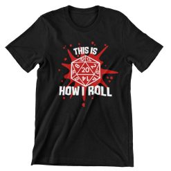 This Is How I Roll  Dungeons And Dragons T-Shirt