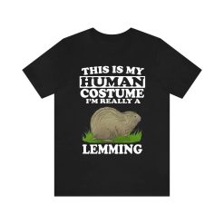 This Is My Human Costume Im Really A Lemming Shirt