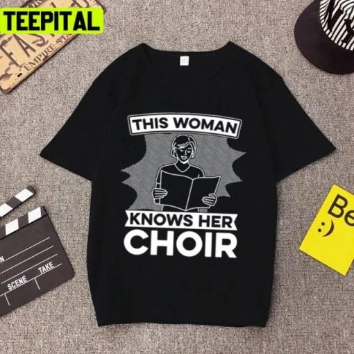 This Woman Knows Her Choir Musical Ensemble Choir Singing Unisex T-Shirt