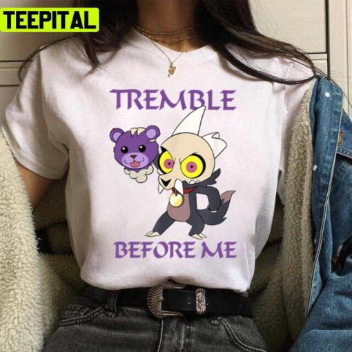 Tremble Before Me The Owl House Design Unisex T-Shirt