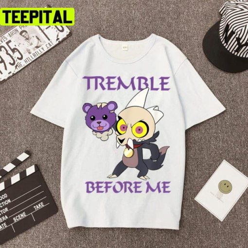 Tremble Before Me The Owl House Design Unisex T-Shirt