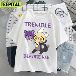 Tremble Before Me The Owl House Design Unisex T-Shirt